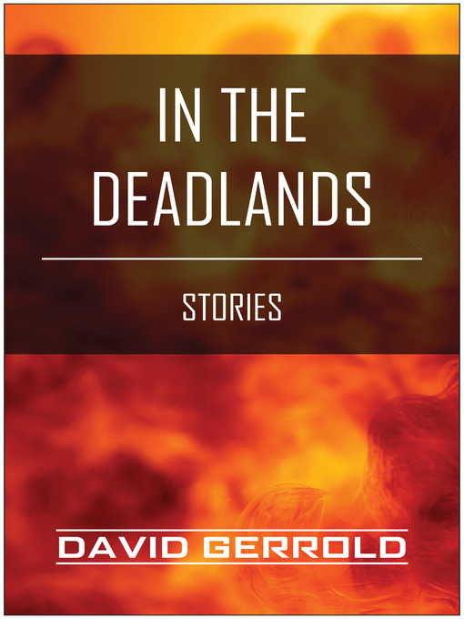 Title details for In the Deadlands by David Gerrold - Available